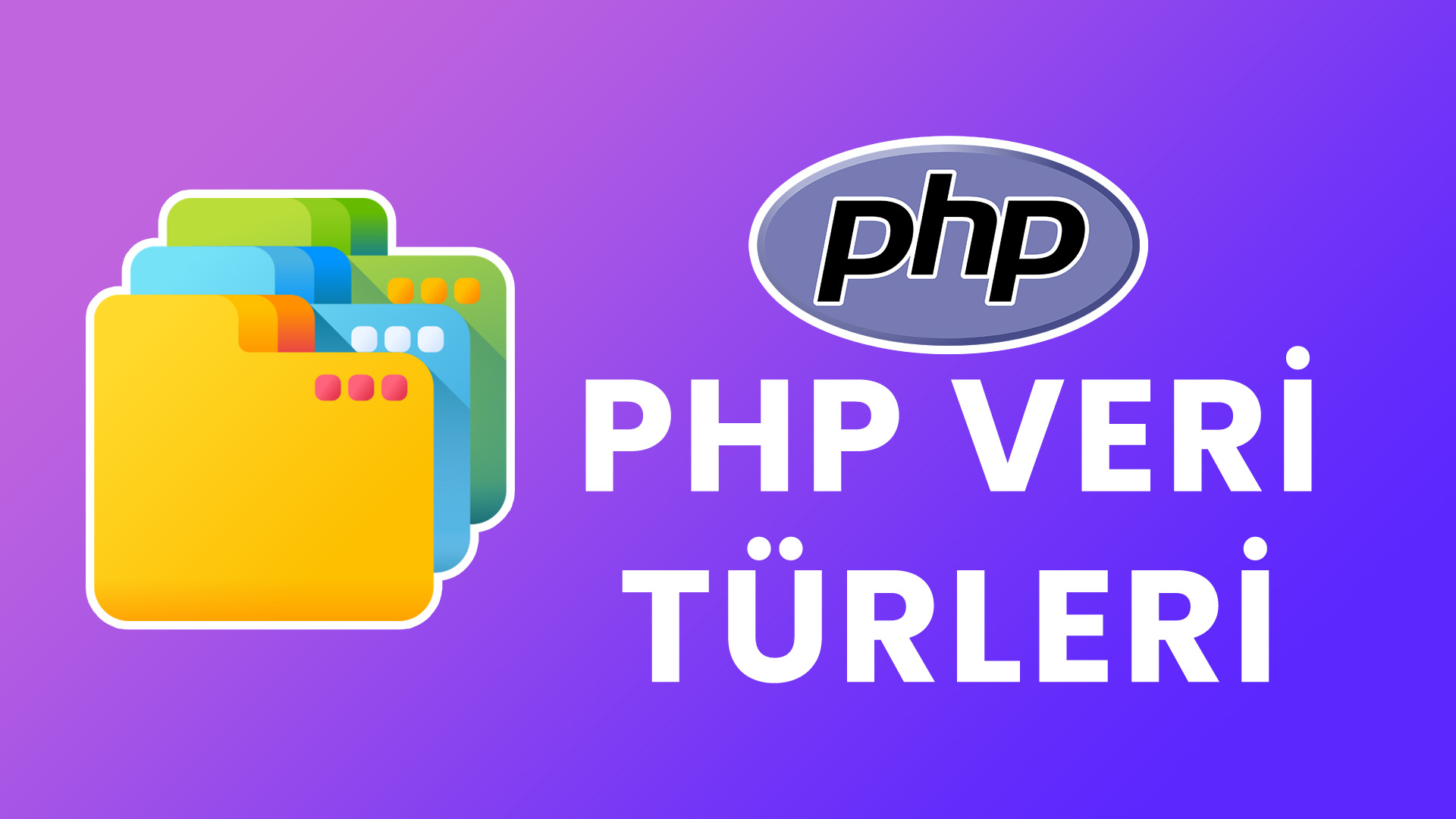 PHP Veri Türleri / Tipleri Nelerdir?